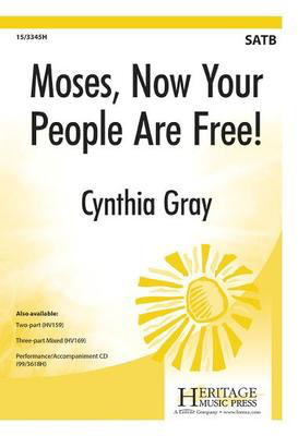 Moses, Now Your People Are Free! - Cynthia Gray - SATB Heritage Music Press Octavo