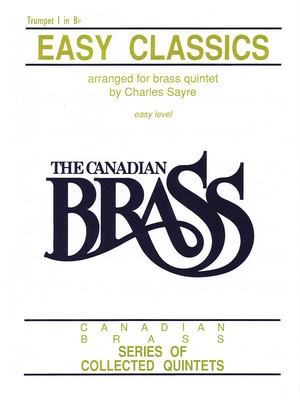 Easy Classics - 1st Trumpet - Various - Trumpet Chuck Sayre Canadian Brass Brass Quintet Part