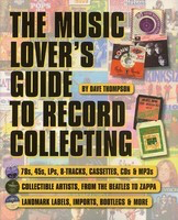 The Music Lover's Guide to Record Collecting - Dave Thompson Backbeat Books