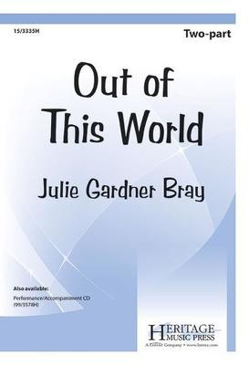 Out of This World - Julie Gardner Bray - 2-Part Heritage Music Press Octavo