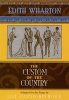 The Custom of the Country - Based on Edith Wharton's 1913 Novel - Jane Stanton Hitchcock Applause Books