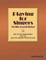 Playing For Singers - Art of Accompaniment for the Jazz or Cabaret Piano Player - Piano Mike Greensill Sher Music Co. Piano Accompaniment