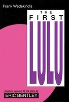 The First Lulu - by Frank Wedekind Îà English Version of the Play by Eric Bentley - Frank Wedekind Applause Books