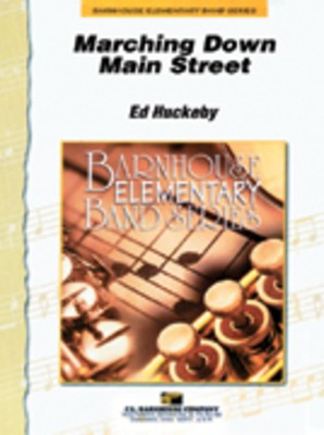 Marching Down Main Street - Ed Huckeby - C.L. Barnhouse Company Score/Parts