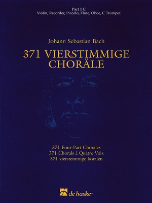 371 Vierstimmige Chorí_le (Four-Part Chorales) - Part 1 in C - Treble Clef - Johann Sebastian Bach - C Instrument Hans Algra De Haske Publications Part