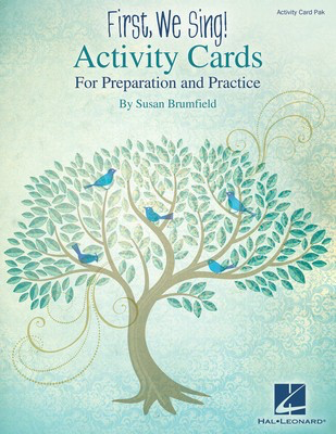 First, We Sing! Activity Cards - For Preparation and Practice - Susan Brumfield - Susan Brumfield Hal Leonard