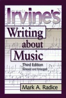 Irvine's Writing About Music - Third Edition - Demar Irvine|Mark A. Radice Amadeus Press