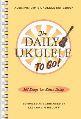 The Daily Ukulele: To Go! - Portable Edition - Ukulele Jim Beloff|Liz Beloff Hal Leonard Spiral Bound