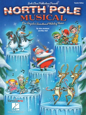 North Pole Musical - One Singular Sensational Holiday Revue - John Jacobson|Mac Huff - Hal Leonard Package