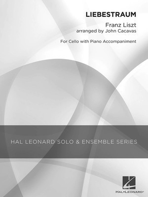 Liebestraum - Grade 2 Cello Solo - Franz Liszt - Cello John Cacavas Hal Leonard