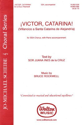 ŒçVictor, Catarina! - text by Sor Juana Ines de la Cruz, music by Bruce Rockwell - Bruce Rockwell - SSA Sor Juana Ines de la Cruz Walton Music Choral Score Octavo