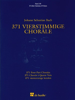 371 Vierstimmige Chorí_le (Four-Part Chorales) - Part 3 Eb Alto Clarinet HOrn - Johann Sebastian Bach - Eb Instrument Hans Algra De Haske Publications Part