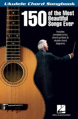 150 of the Most Beautiful Songs Ever - Various - Ukulele Hal Leonard Lyrics & Chords