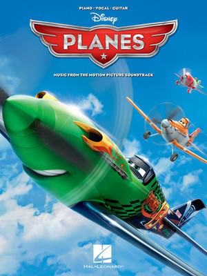 Planes - Music from the Motion Picture Soundtrack - Hal Leonard Piano, Vocal & Guitar