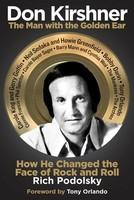 Don Kirshner - The Man with the Golden Ear: How He Changed the Face of Rock and Roll - Rich Podolsky Hal Leonard Hardcover