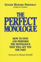 The Perfect Monologue - How to Find and Perform the Monologue That Will Get You the Part - Ginger Howard Friedman Limelight Editions