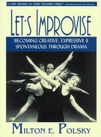 Let's Improvise - Becoming Creative, Expressive and Spontaneous Through Drama - Milton E. Polsky Applause Books