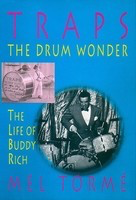 Traps - The Drum Wonder - The Life of Buddy Rich Hardcover - Mel Torm’© Rebeats Press Book