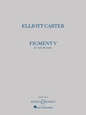 Elliott Carter - Figment V - Solo Marimba - Elliott Carter - Marimba Boosey & Hawkes