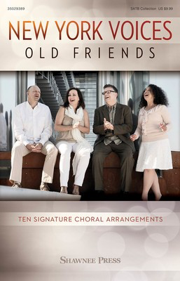 New York Voices: Old Friends - Ten Signature Choral Arrangements - Duke Ellington|Irving Kahal|Louis Prima|Paul Simon|Susan Smith Cohen|Pet - SATB divisi Darmon Meader|Peter Eldridge|Kim Nazarian|Lauren Kinhan Shawnee Press