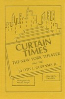 Curtain Times - The New York Theater 1965-1987 - Otis L. Guernsey, Jr. Applause Books