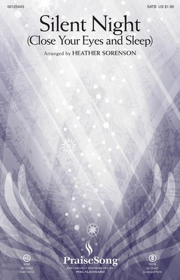 Silent Night (Close Your Eyes and Sleep) - Franz Gruber|Heather Sorenson - SATB Heather Sorenson Joseph Mohr PraiseSong Octavo