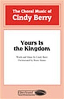 Yours Is the Kingdom - Cindy Berry - SATB Shawnee Press Choral Score Octavo