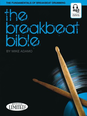 The Breakbeat Bible - The Fundamentals of Breakbeat Drumming - Drums Mike Adamo Hudson Music /CD