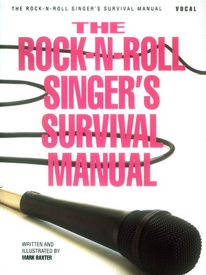 The Rock-N-Roll Singer's Survival Manual - Mark Baxter Hal Leonard