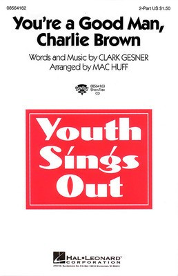 You're a Good Man, Charlie Brown - Clark Gesner - 2-Part Mac Huff Hal Leonard Choral Score Octavo