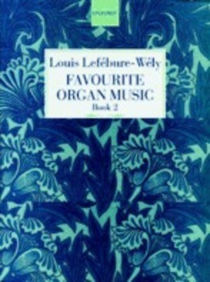 Favourite Organ Music Book 2: Five Concert Pieces - Louis Lefebure-Wely - Organ Oxford University Press Organ Solo