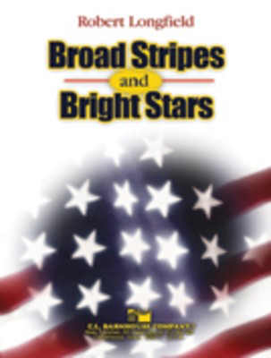 Broad Stripes and Bright Stars - Robert Longfield - C.L. Barnhouse Company Score/Parts