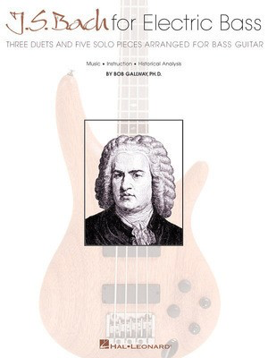 J.S. Bach for Electric Bass - Three Duets and Five Solo Pieces Arranged for Bass Guitar - Bass Guitar Bob Gallway Hal Leonard Bass TAB