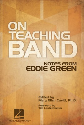 On Teaching Band: Notes from Eddie Green - Mary Ellen Cavitt Hal Leonard Book