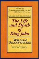 The Life and Death of King John - Applause First Folio Editions - William Shakespeare Applause Books