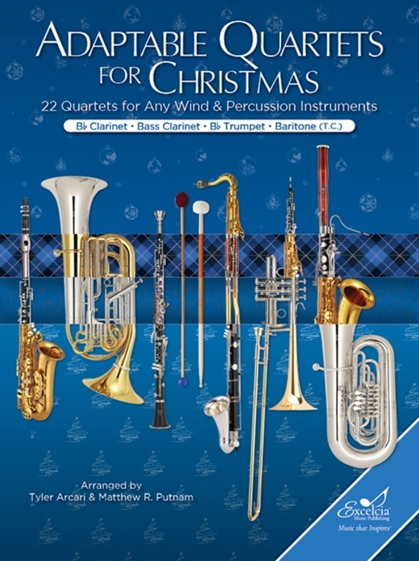 Adaptable Quartets for Christmas Winds Bb Clarinet; Bb Trumpet; Baritone TC; Bass Clarinet - Various Arcari Tyler; Putnam Matthew Excelcia Music Publishing WB2211