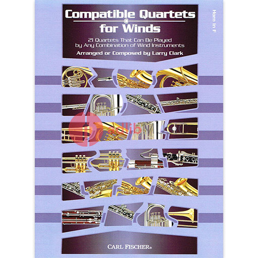 Compatible Quartets for Winds - French Horn - 21 Quartets That Can Be Played by Any Combination of Wind Instruments - Larry Clark - French Horn Carl Fischer