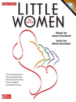 Little Women - The Musical: Singer's Edition - Jason Howland|Mindi Dickstein - Guitar|Piano|Vocal Jason Howland|Mindi Dickstein Cherry Lane Music Piano, Vocal & Guitar /CD