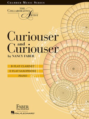 Curiouser and Curiouser - The Collaborative Artist B-Flat Clarinet, E-Flat Saxophone, Piano - Nancy Faber - Alto Saxophone|Clarinet|Piano Faber Piano Adventures Trio