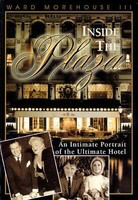 Inside the Plaza - An Intimate Portrait of the Ultimate Hotel - Applause Books Hardcover