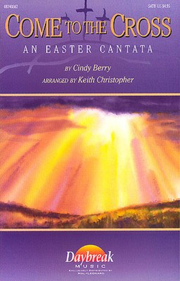 Come to the Cross - Cindy Berry - Keith Christopher Daybreak Music Instrumental Parts Parts