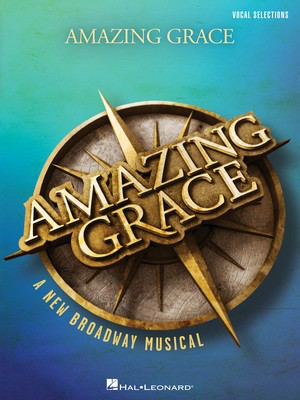 Amazing Grace - A New Broadway Musical - Vocal Line with Piano Accompaniment - Christopher Smith - Vocal Hal Leonard Vocal Selections