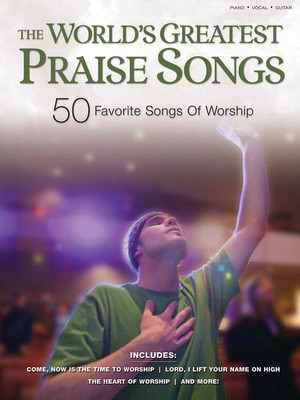 The World's Greatest Praise Songs - 50 Favorite Songs of Worship - Various - Shawnee Press Piano, Vocal & Guitar