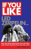 If You Like Led Zeppelin... - Here Are Over 200 Bands, Films, Records, and Other Oddities That You - Dave Thompson Backbeat Books