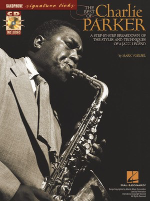 The Best of Charlie Parker - A Step-by-Step Breakdown of the Styles and Techniques of a Jazz Legend - Saxophone Mark Voelpel Hal Leonard Saxophone Solo /CD