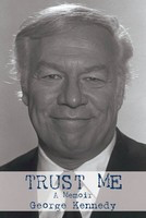 Trust Me - A Memoir - George Kennedy Applause Books Hardcover