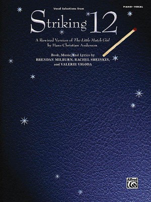 Striking 12 - A Rewired Version of The Little Match Girl by Hans Christian Andersen - Brendan Milburn|Valerie Vigoda - Alfred Music Piano, Vocal & Guitar