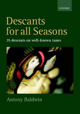 Descants for all Seasons - Antony Baldwin - Treble Voices Oxford University Press Vocal Score