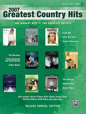 2007 Greatest Country Hits - Greatest Hits - Various - Alfred Music Piano & Vocal