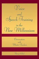 Voice and Speech Training in the New Millennium - Conversations with Master Teachers - Nancy Saklad Applause Books